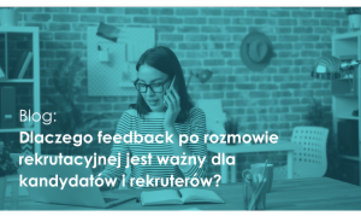 Blog: Dlaczego feedback po rozmowie rekrutacyjnej jest ważny?