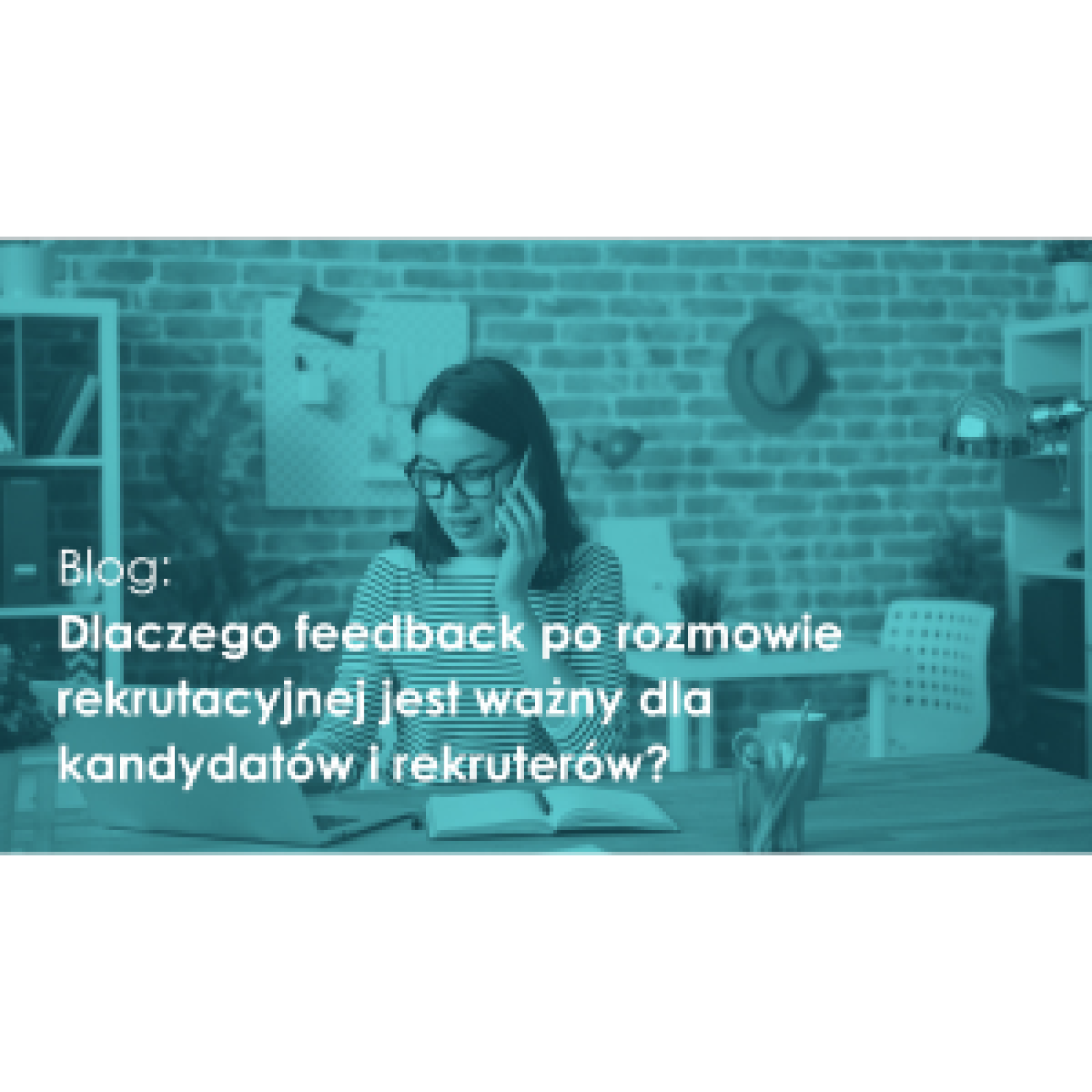 Blog: Dlaczego feedback po rozmowie rekrutacyjnej jest ważny?